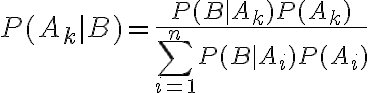 $P(A_k|B)=\frac{P(B|A_k)P(A_k)}{\sum_{i=1}^{n}P(B|A_i)P(A_i)}$